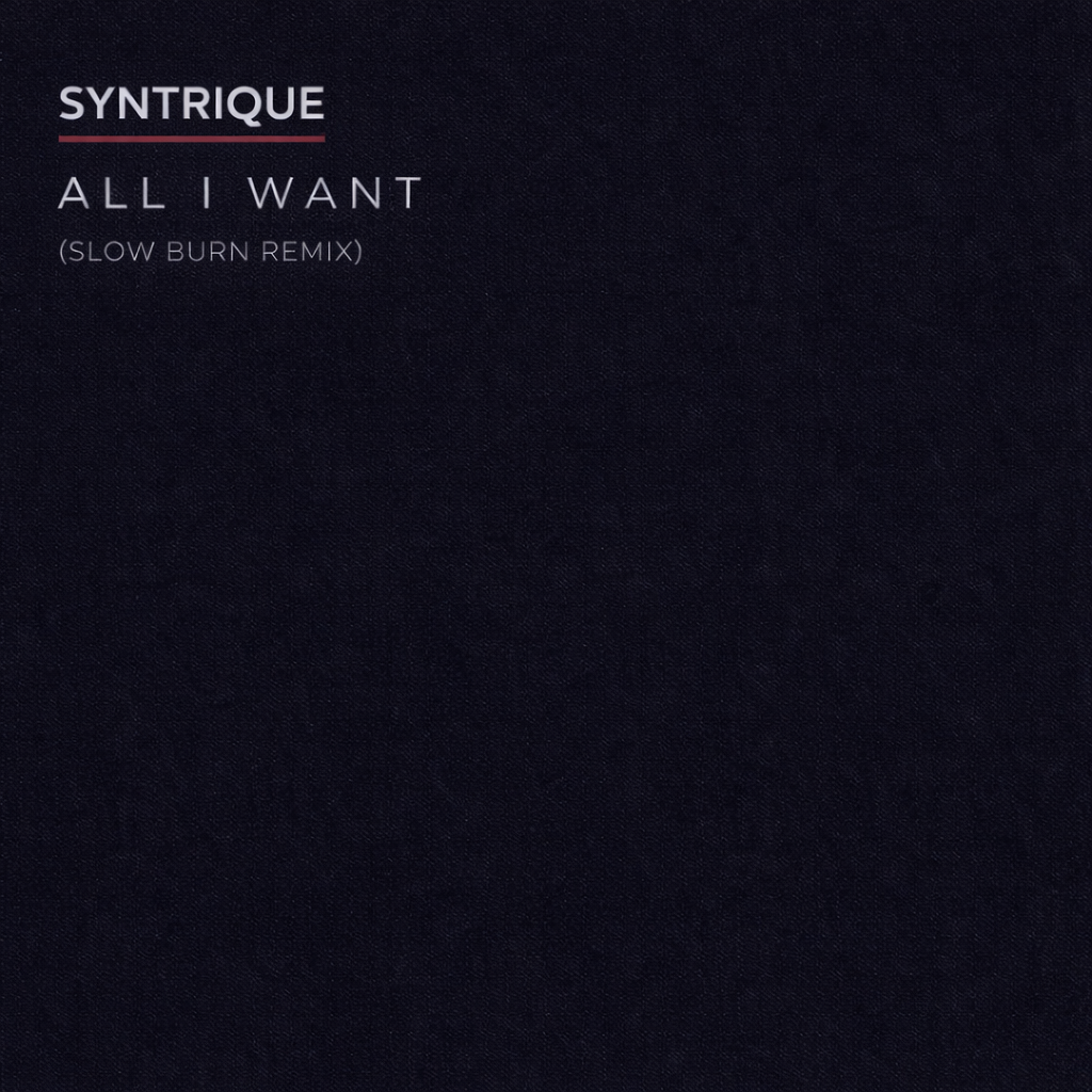 Syntrique - All I want (Slow Burn Remix)