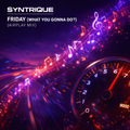 Syntrique - Friday (What You Gonna Do?) (Airplay Mix)