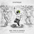 Syntrique - See The DJ Dance (Backspin Funk Groove Remix)