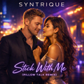 Syntrique - Stick With Me (Pillow Talk Remix)