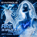 Syntrique - Fire In My Heart (Icy Chill Remix)